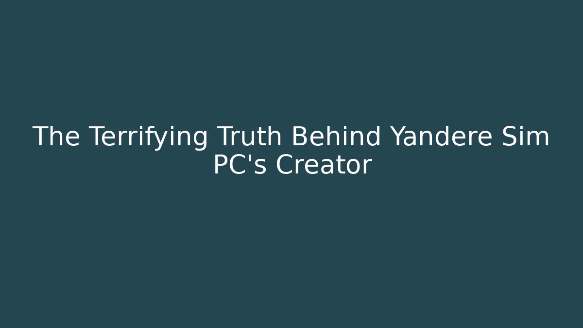 The Terrifying Truth Behind Yandere Sim PC's Creator