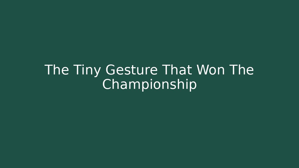 The Tiny Gesture That Won The Championship - The Family Holidays