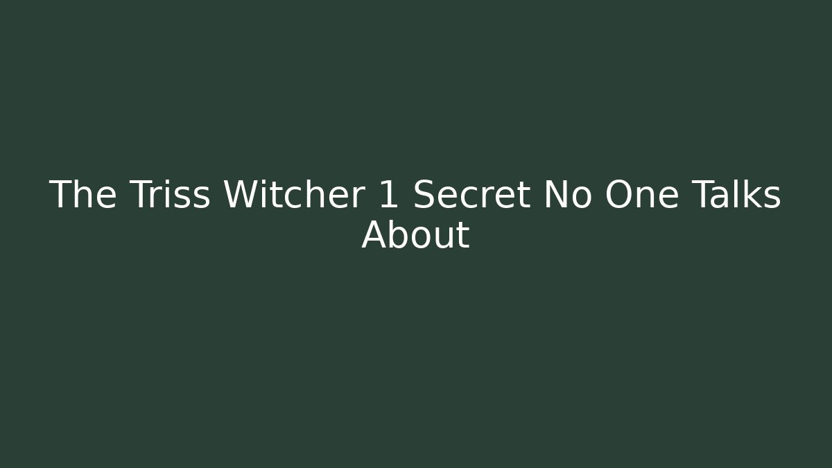 The Triss Witcher 1 Secret No One Talks About