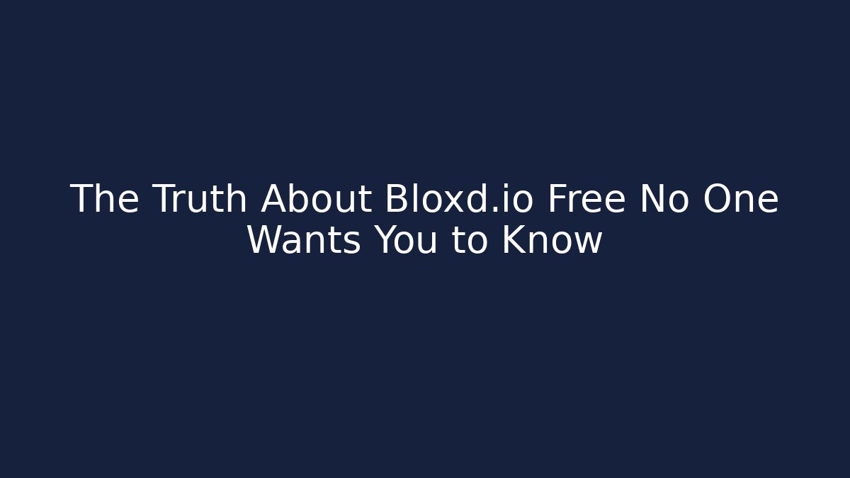 The Truth About Bloxd.io Free No One Wants You to Know