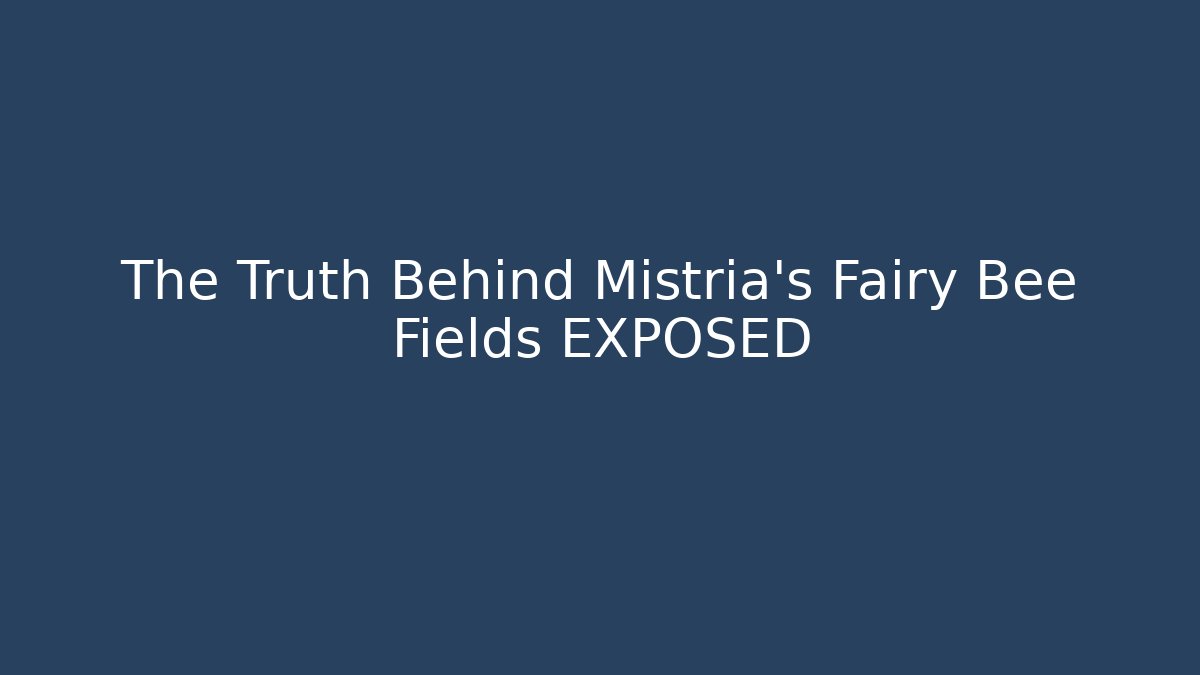 The Truth Behind Mistria's Fairy Bee Fields EXPOSED