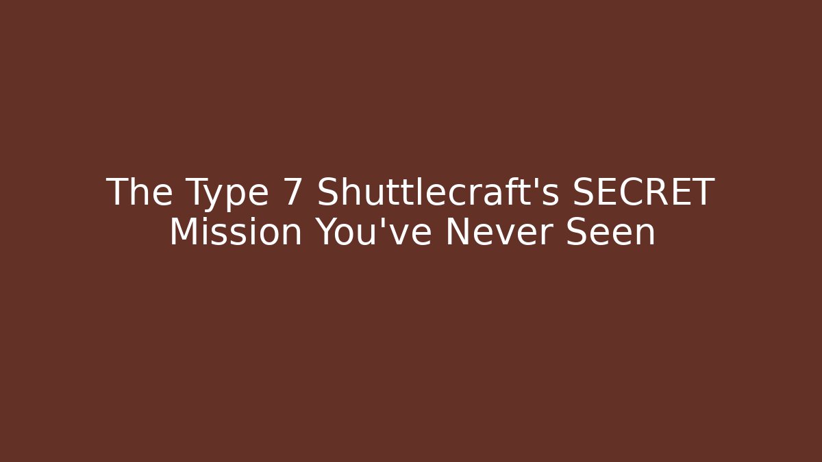 The Type 7 Shuttlecraft's SECRET Mission You've Never Seen