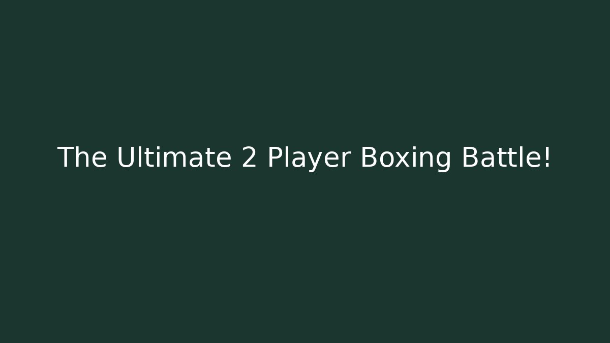 The Ultimate 2 Player Boxing Battle! - The Family Holidays
