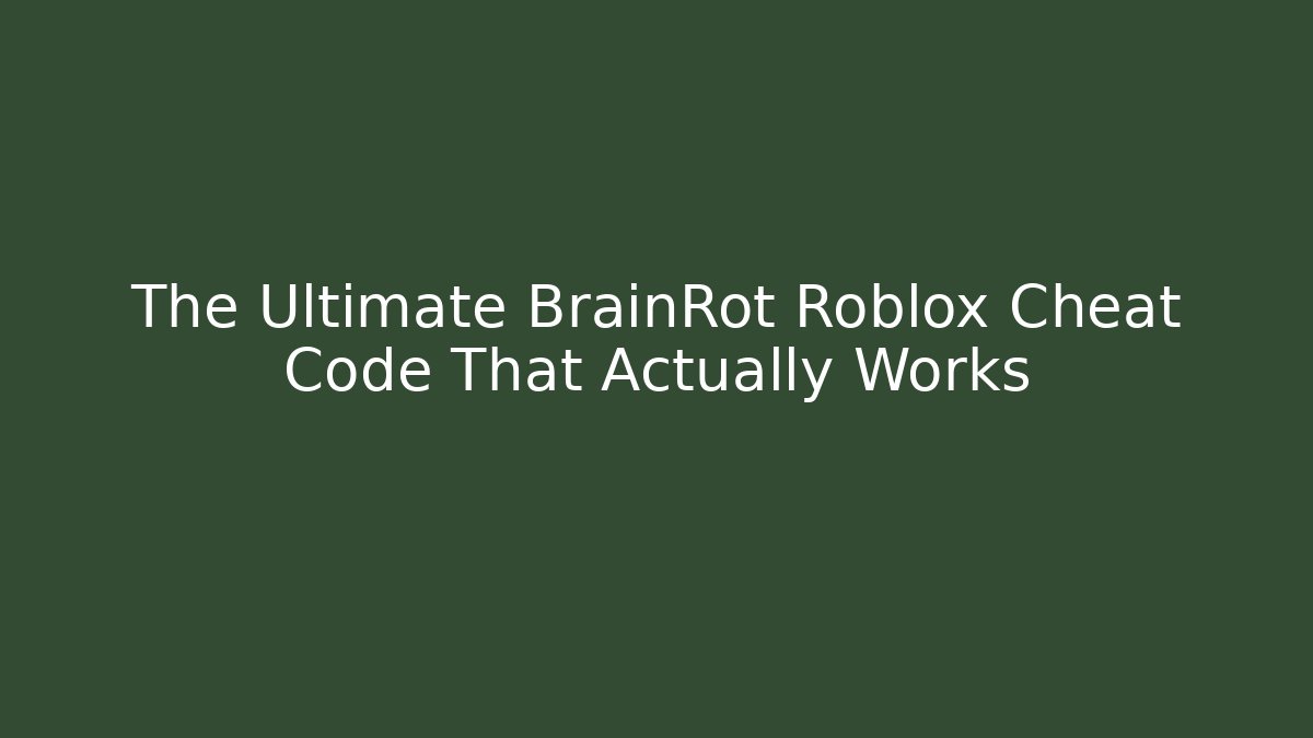 The Ultimate BrainRot Roblox Cheat Code That Actually Works - The Family Holidays