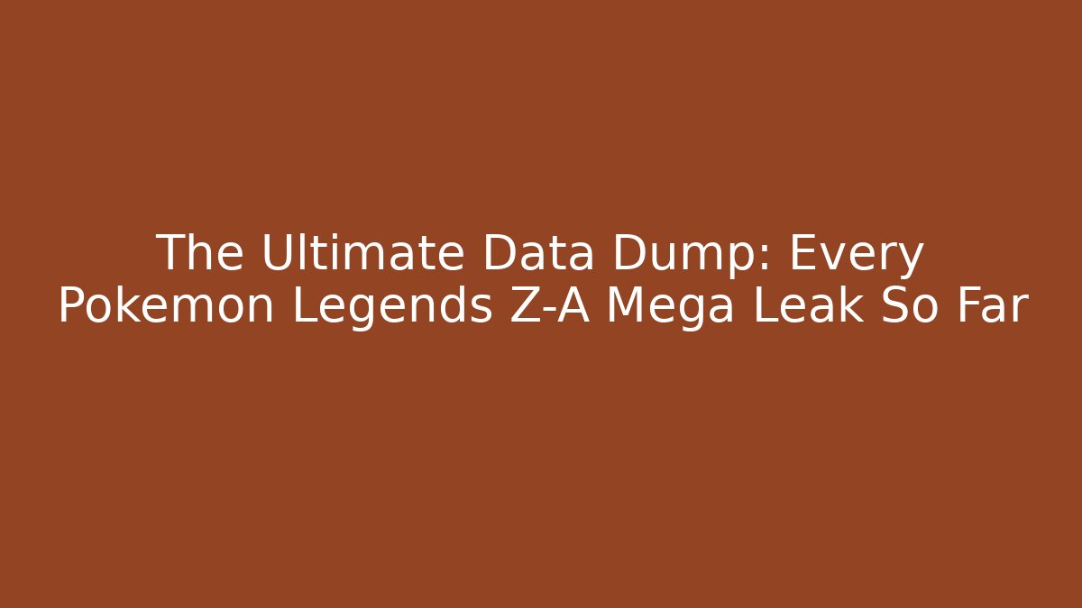 The Ultimate Data Dump: Every Pokémon Legends Z-A Mega Leak So Far