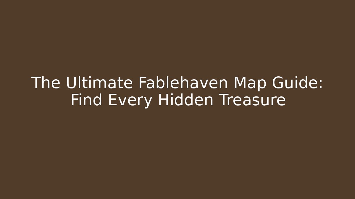 The Ultimate Fablehaven Map Guide: Find Every Hidden Treasure