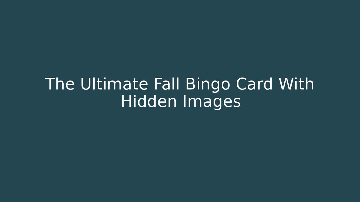 The Ultimate Fall Bingo Card With Hidden Images