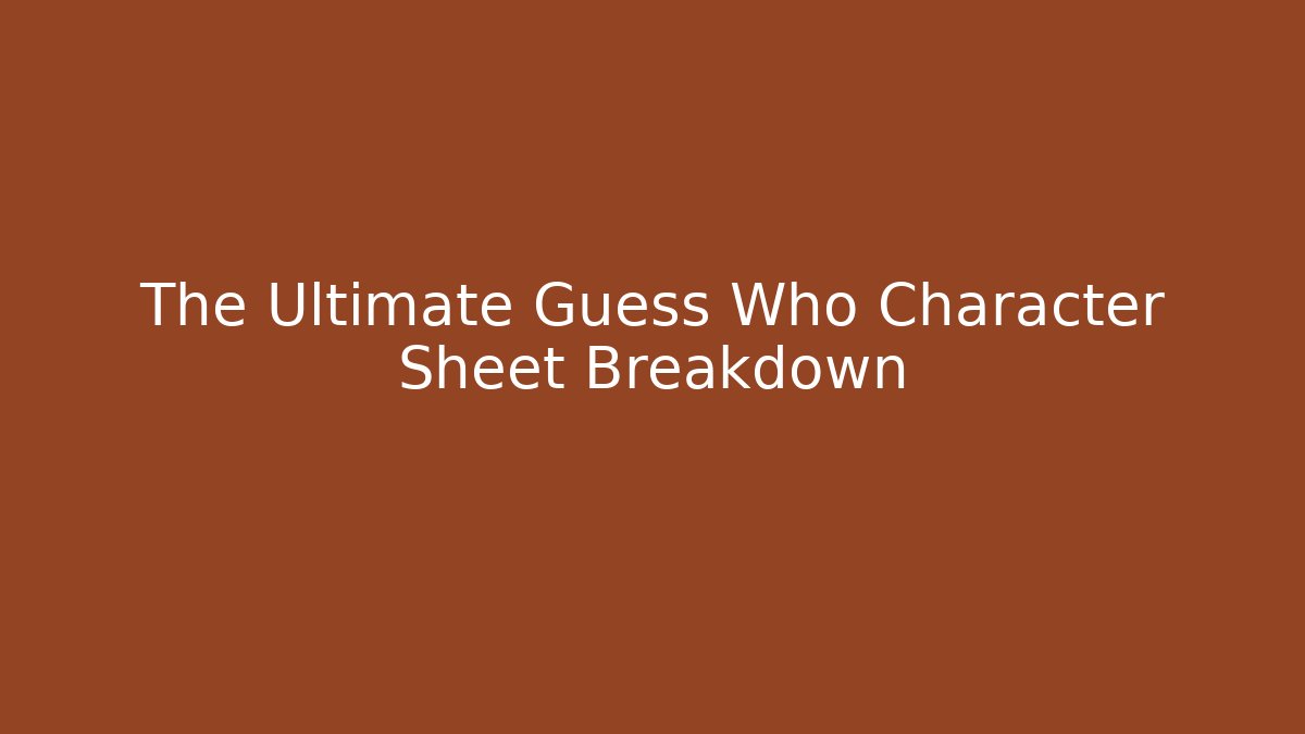 The Ultimate Guess Who Character Sheet Breakdown - The Family Holidays