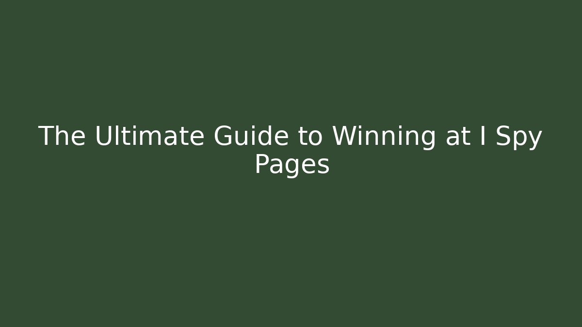 The Ultimate Guide to Winning at I Spy Pages
