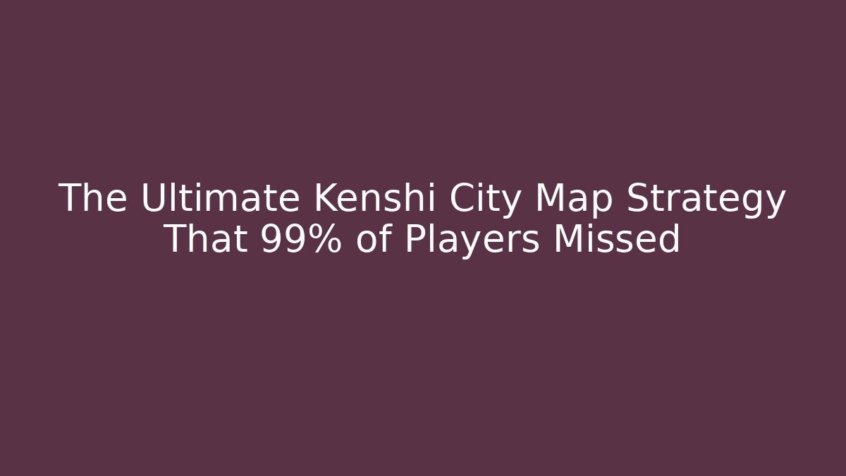 The Ultimate Kenshi City Map Strategy That 99% of Players Missed