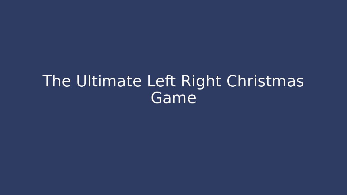 The Ultimate Left Right Christmas Game