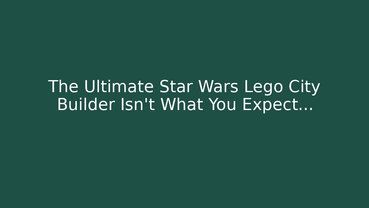 The Ultimate Star Wars Lego City Builder Isn't What You Expect...