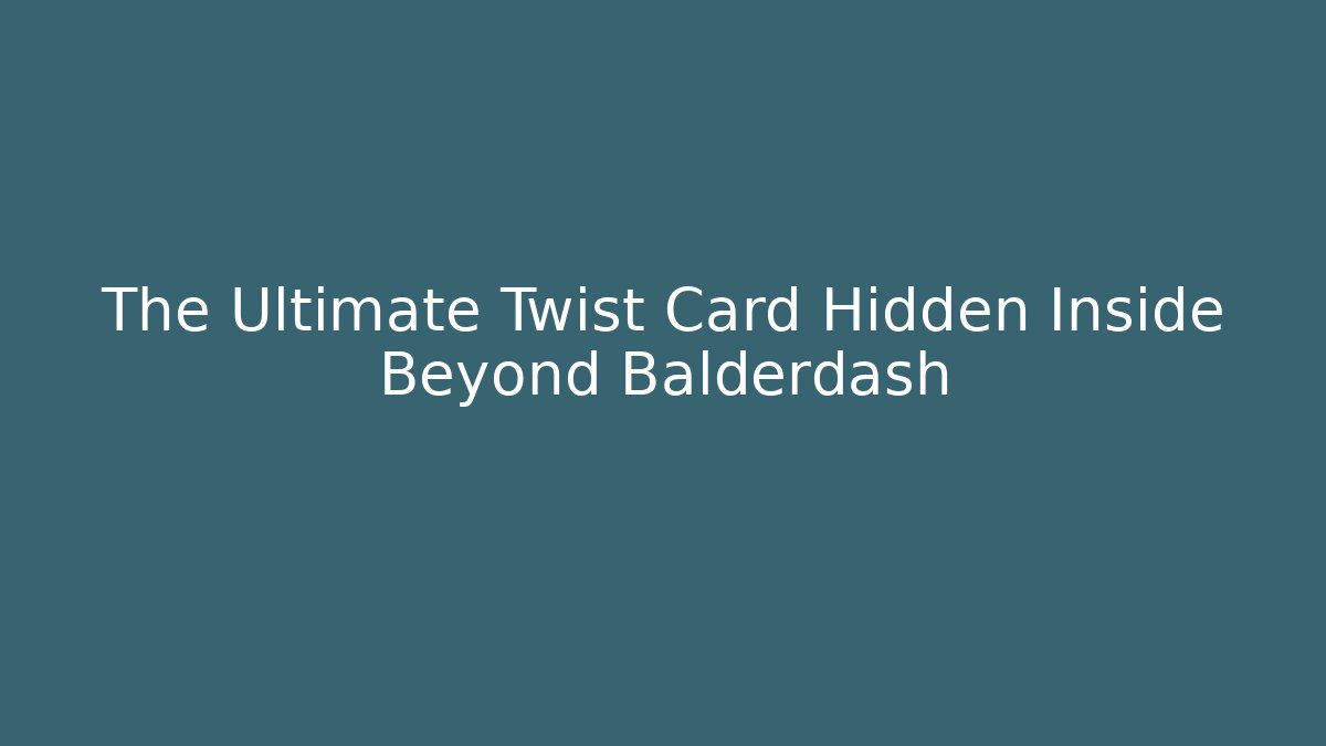 The Ultimate Twist Card Hidden Inside Beyond Balderdash