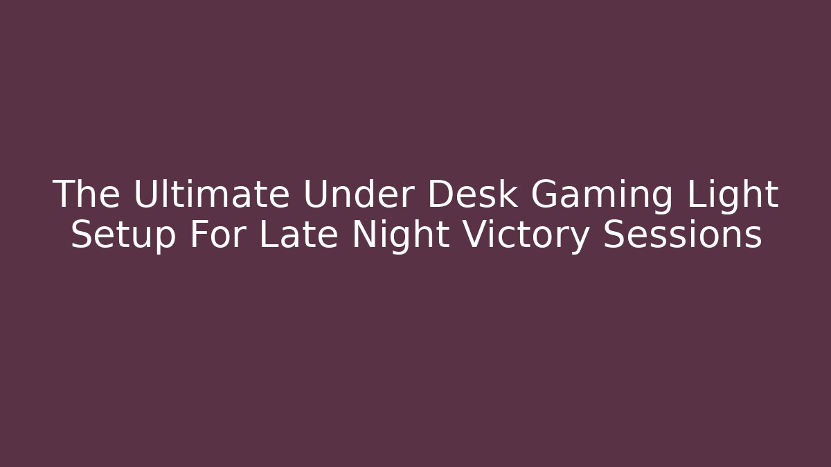 The Ultimate Under Desk Gaming Light Setup For Late Night Victory Sessions