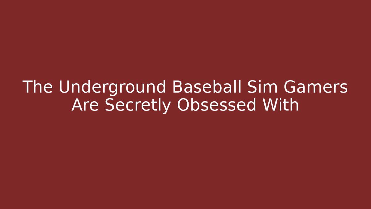 The Underground Baseball Sim Gamers Are Secretly Obsessed With