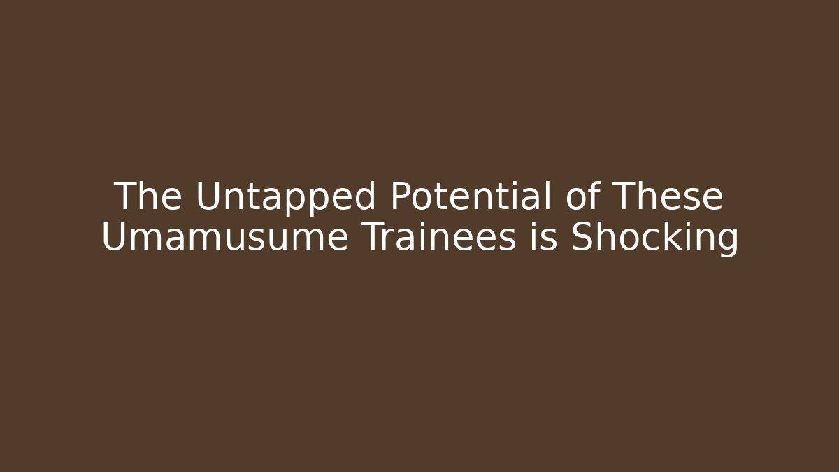 The Untapped Potential of These Umamusume Trainees is Shocking