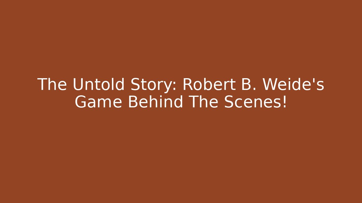 The Untold Story: Robert B. Weide’s Game Behind The Scenes!