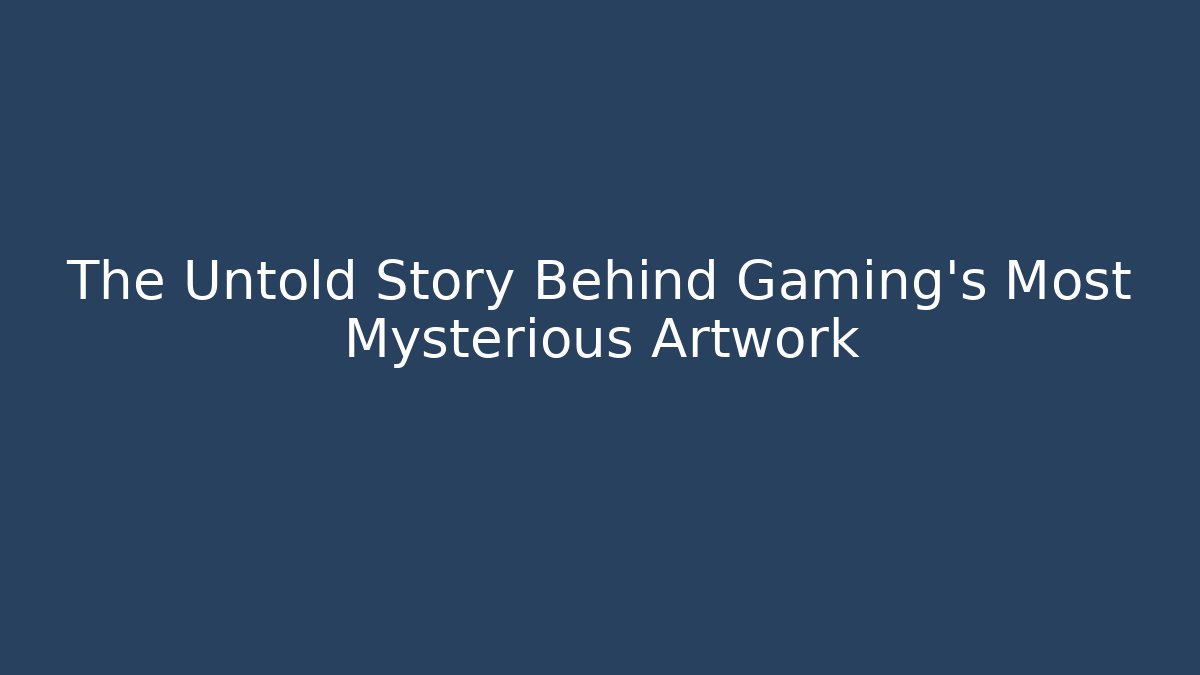The Untold Story Behind Gaming's Most Mysterious Artwork