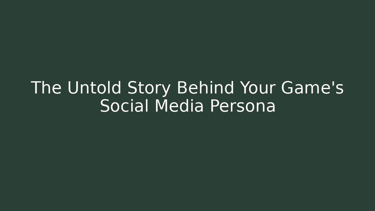 The Untold Story Behind Your Game's Social Media Persona