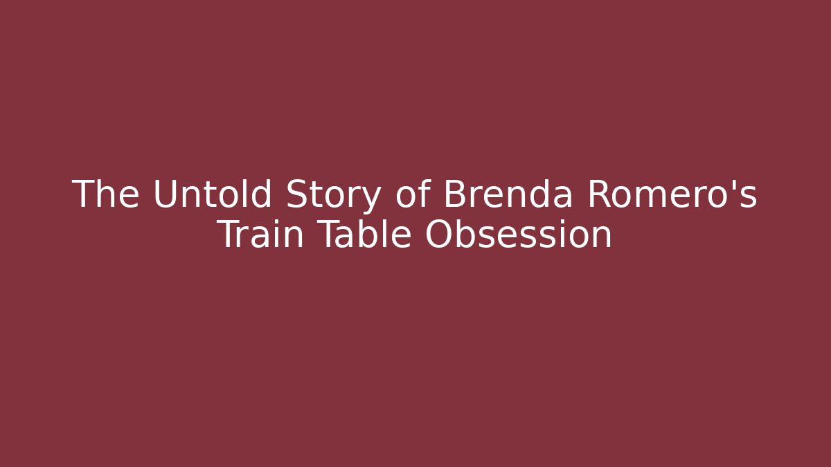 The Untold Story of Brenda Romero's Train Table Obsession