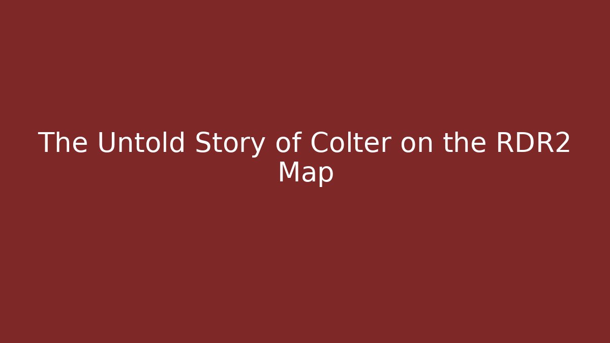 The Untold Story of Colter on the RDR2 Map