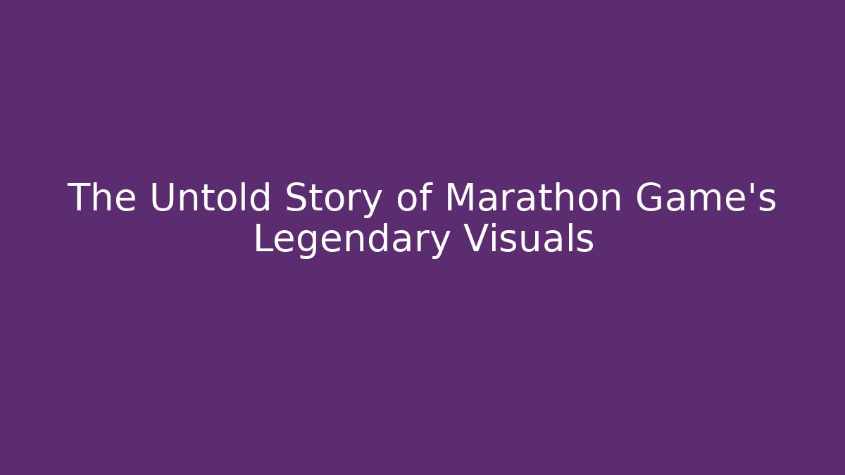 The Untold Story of Marathon Game's Legendary Visuals - The Family Holidays