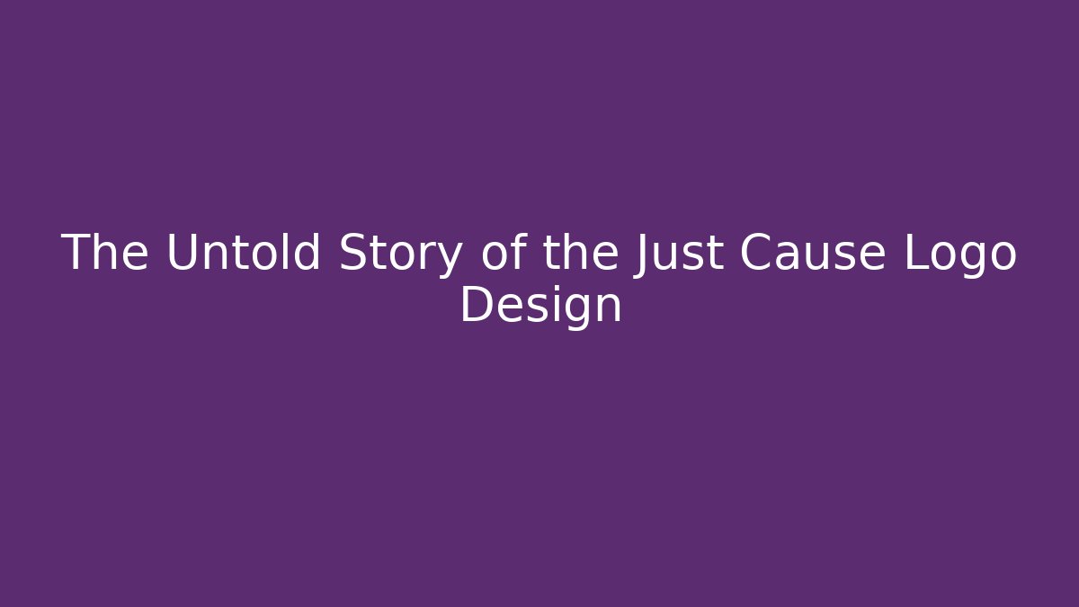 The Untold Story of the Just Cause Logo Design - The Family Holidays