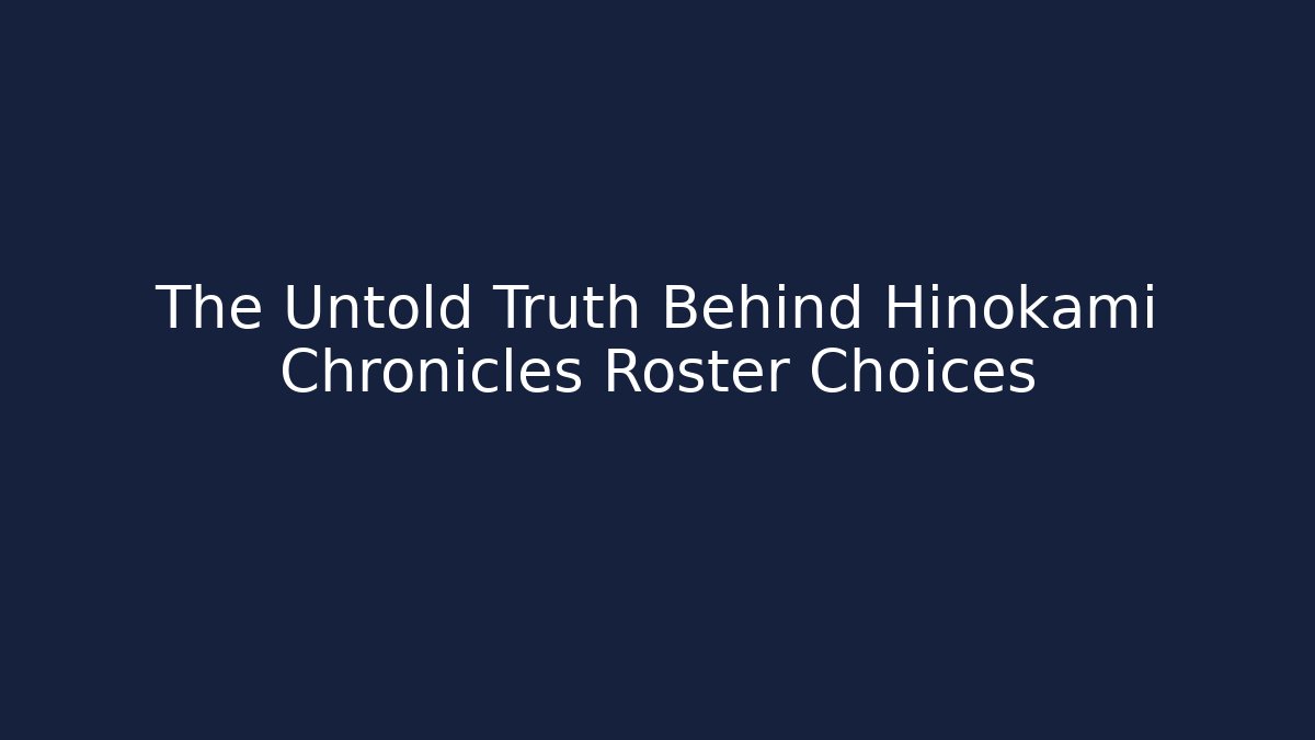The Untold Truth Behind Hinokami Chronicles Roster Choices