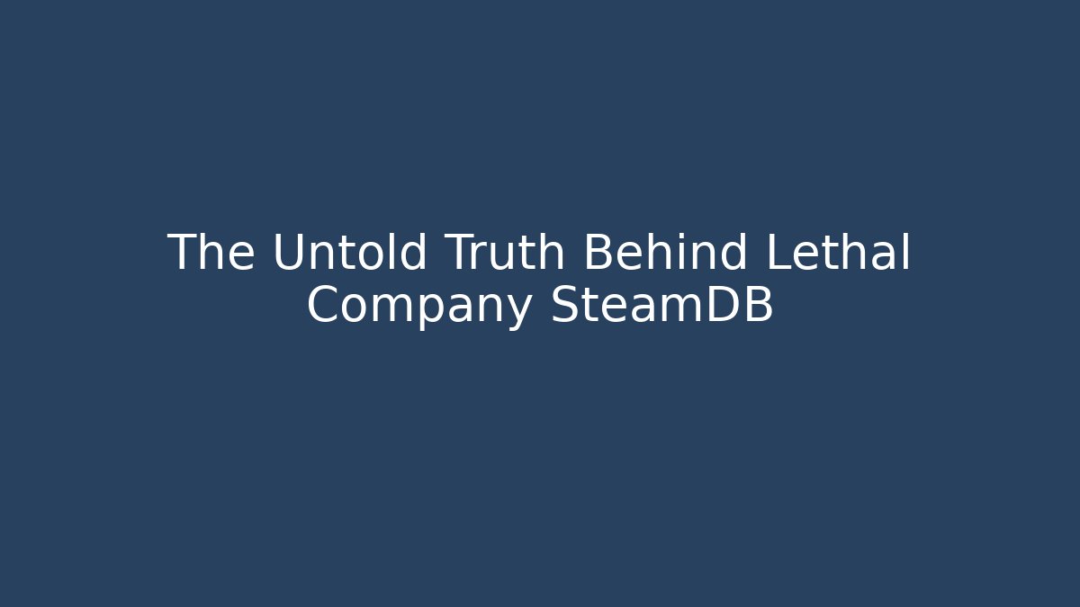 The Untold Truth Behind Lethal Company SteamDB