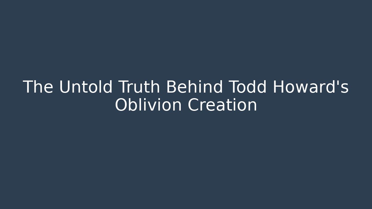The Untold Truth Behind Todd Howard's Oblivion Creation