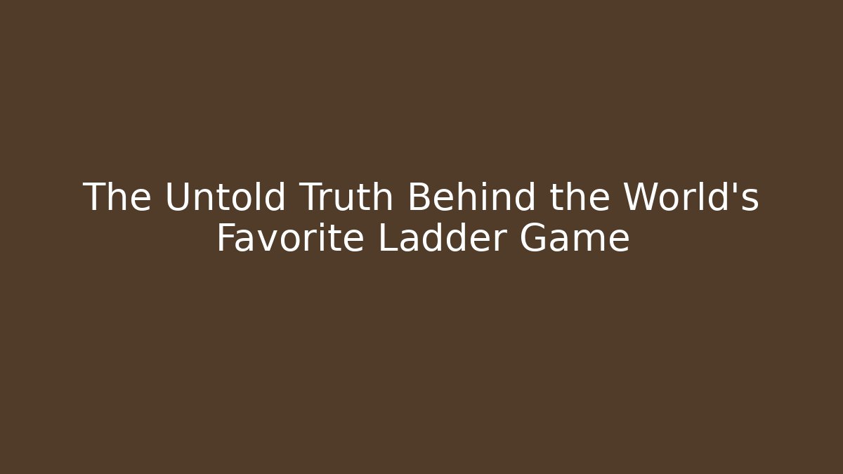 The Untold Truth Behind the World's Favorite Ladder Game