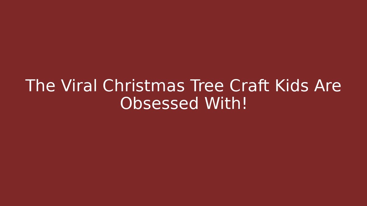 The Viral Christmas Tree Craft Kids Are Obsessed With!