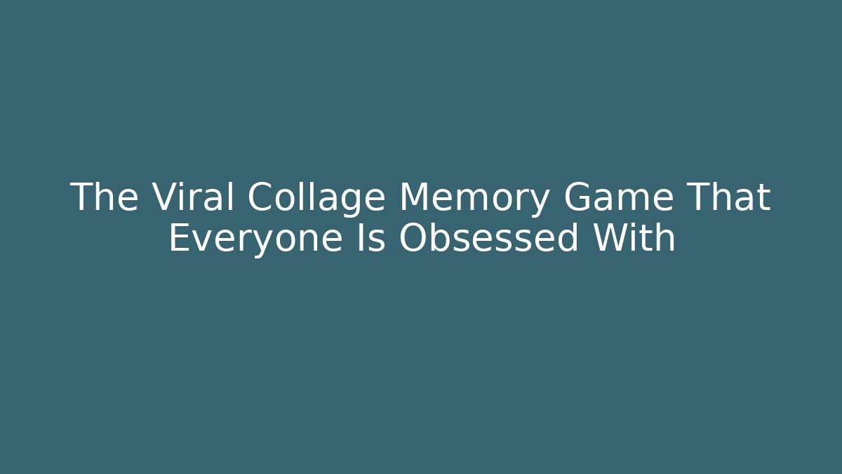 The Viral Collage Memory Game That Everyone Is Obsessed With