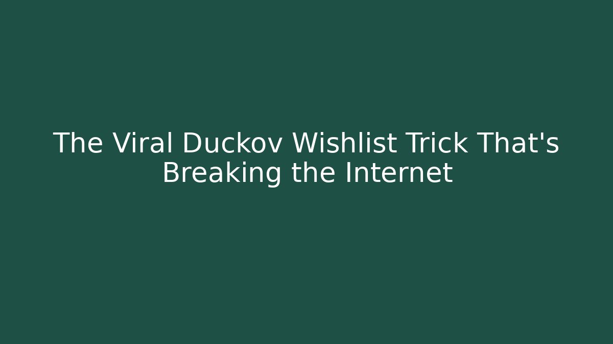 The Viral Duckov Wishlist Trick That's Breaking the Internet