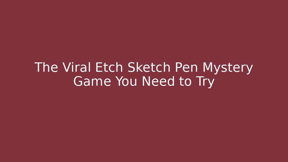 The Viral Etch Sketch Pen Mystery Game You Need to Try - The Family Holidays