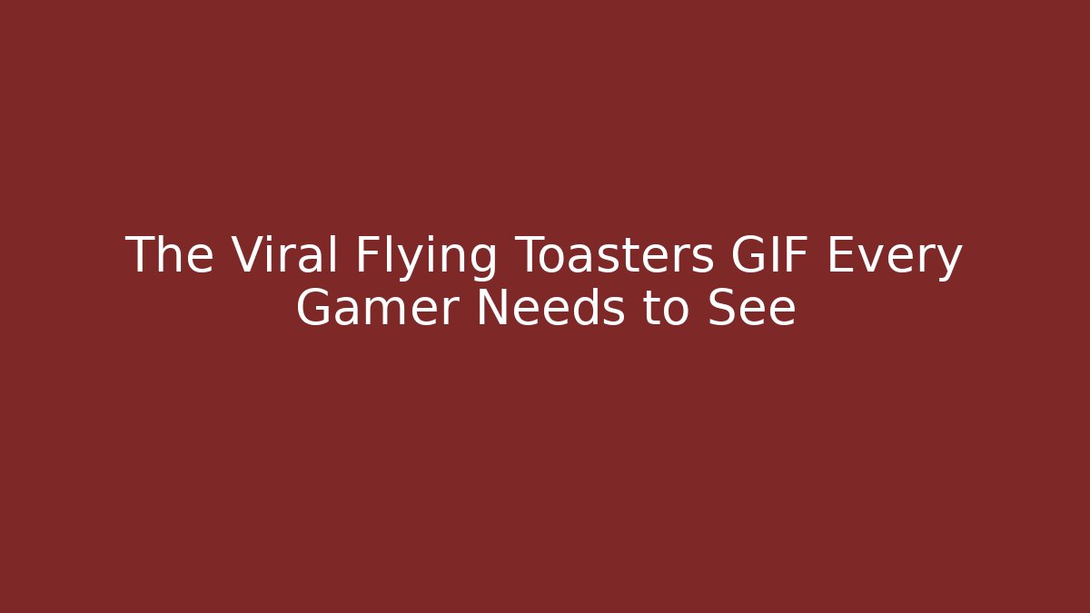 The Viral Flying Toasters GIF Every Gamer Needs to See