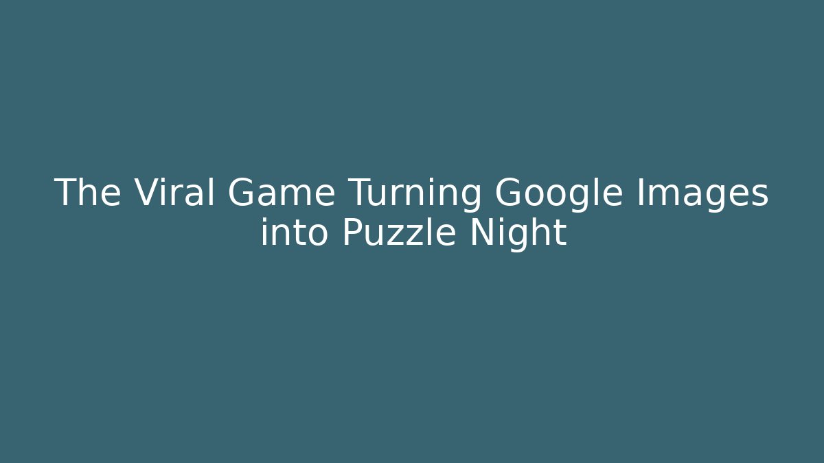 The Viral Game Turning Google Images into Puzzle Night