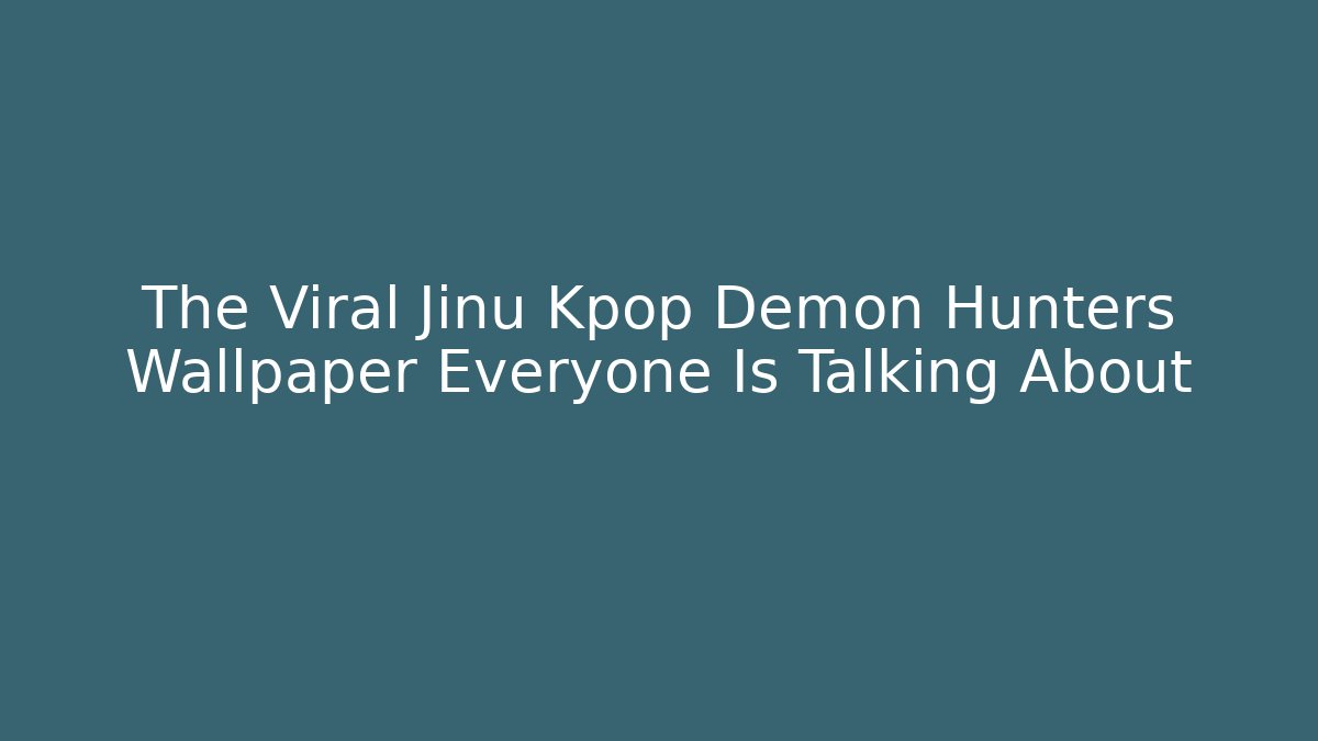 The Viral Jinu Kpop Demon Hunters Wallpaper Everyone Is Talking About