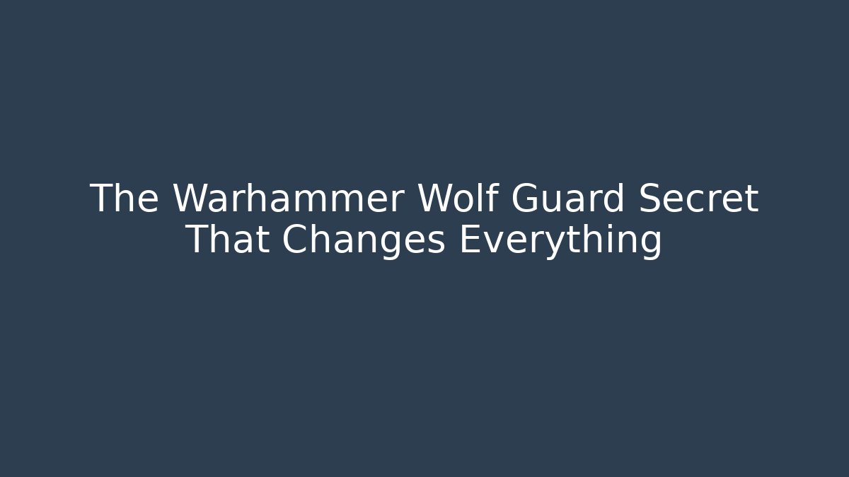The Warhammer Wolf Guard Secret That Changes Everything