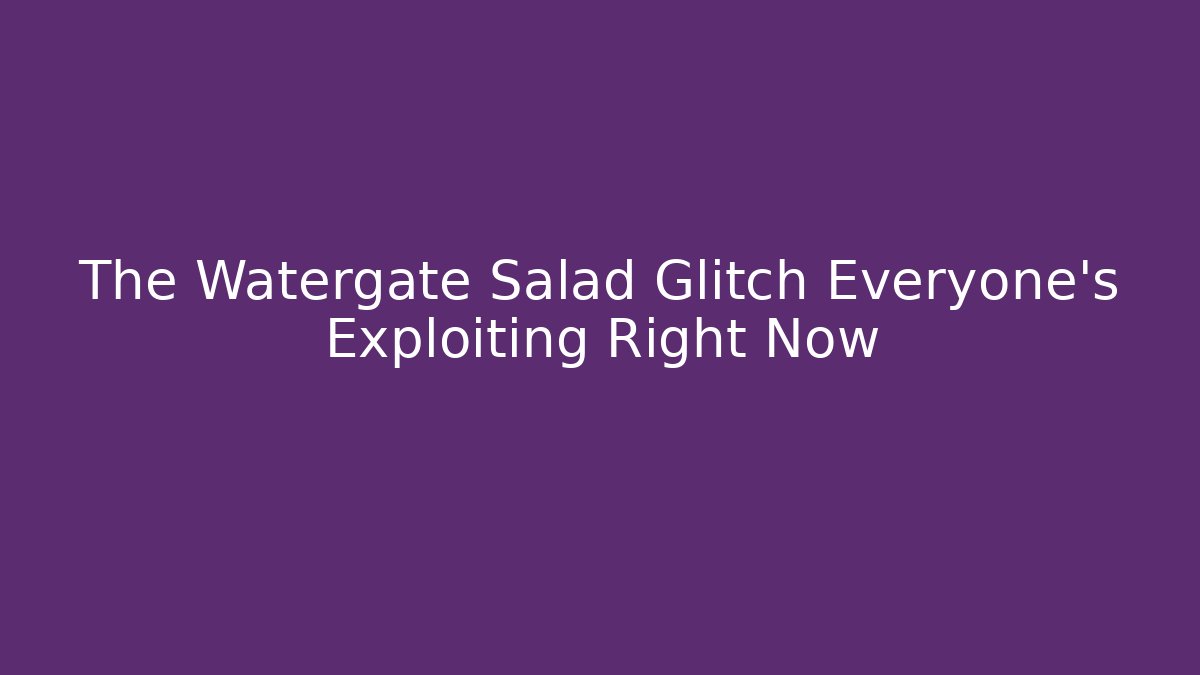 The Watergate Salad Glitch Everyone's Exploiting Right Now - The Family Holidays