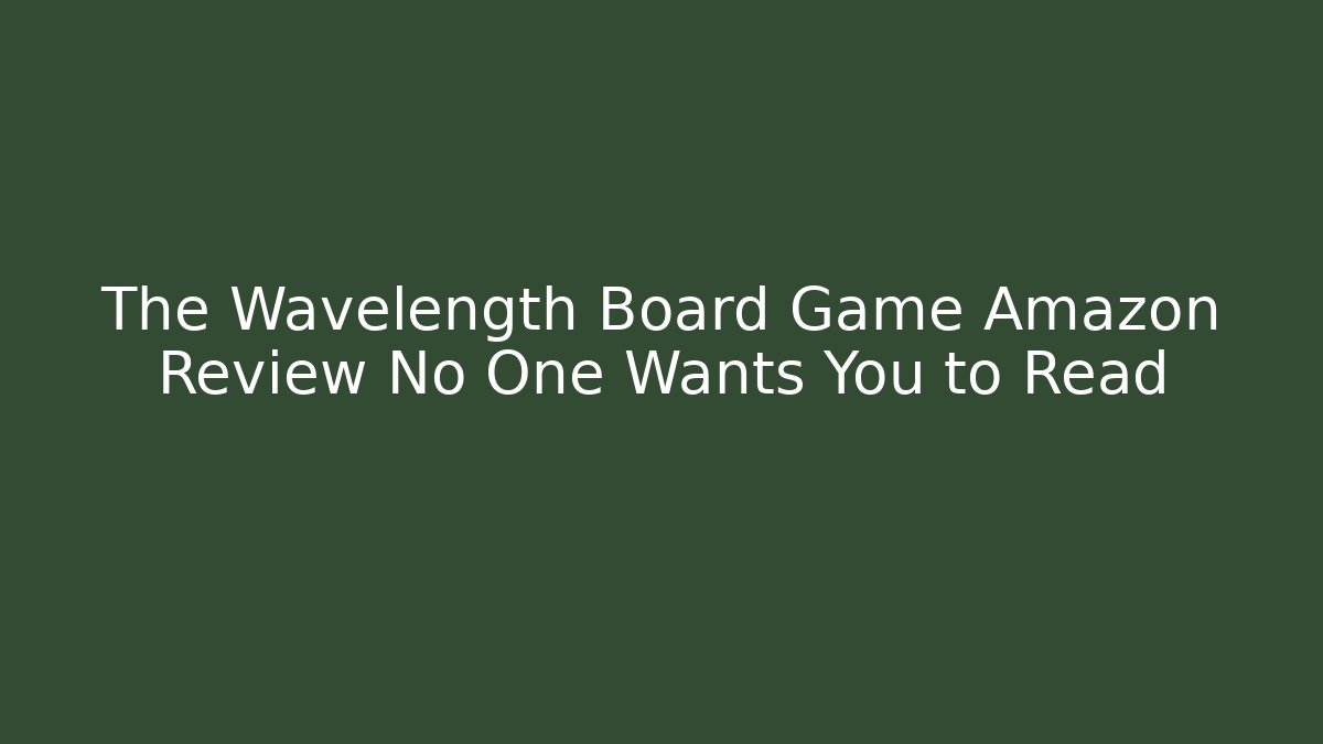 The Wavelength Board Game Amazon Review No One Wants You to Read