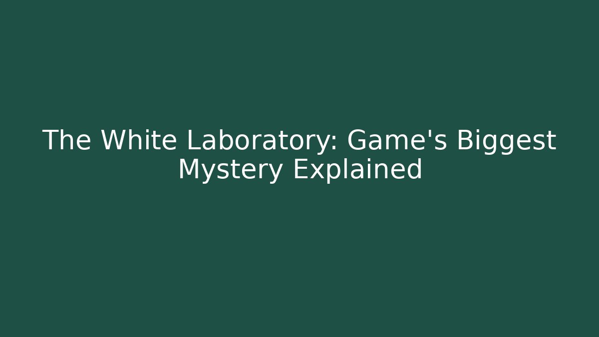 The White Laboratory: Game's Biggest Mystery Explained - The Family Holidays