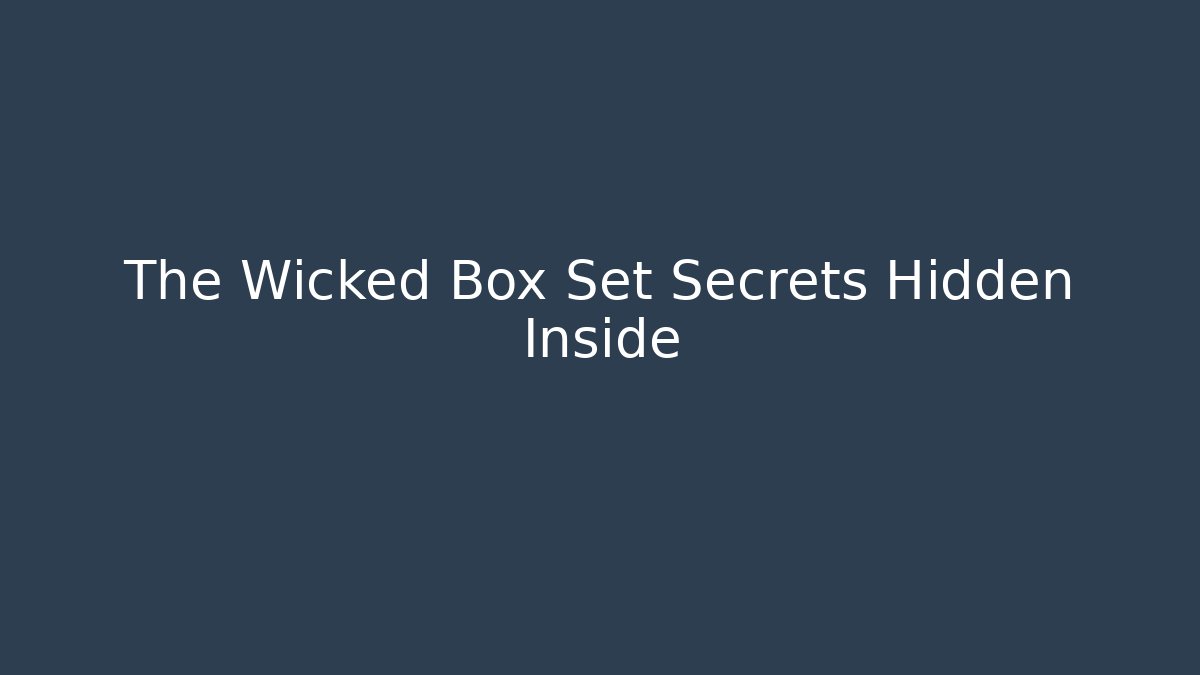 The Wicked Box Set Secrets Hidden Inside
