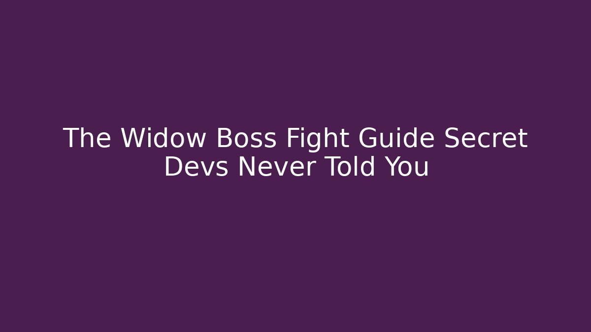 The Widow Boss Fight Guide Secret Devs Never Told You - The Family Holidays