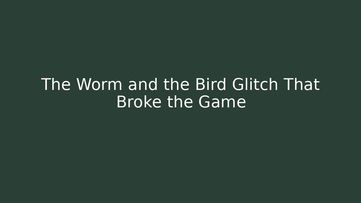 The Worm and the Bird Glitch That Broke the Game