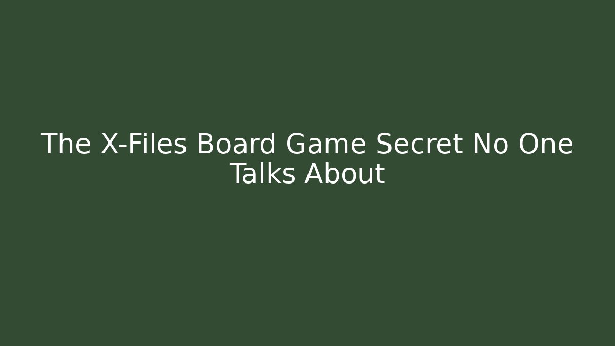 The X-Files Board Game Secret No One Talks About - The Family Holidays