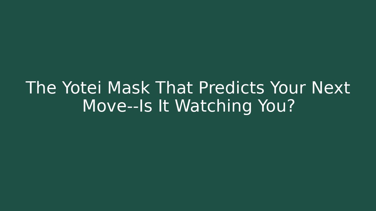 The Yotei Mask That Predicts Your Next Move—Is It Watching You?