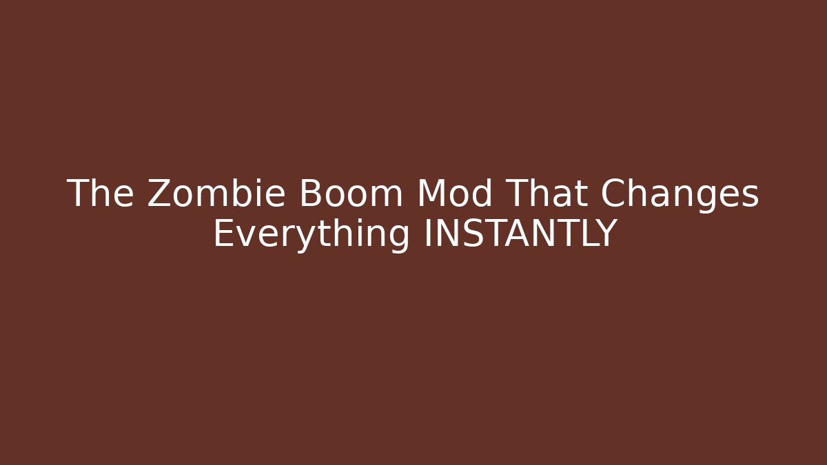 The Zombie Boom Mod That Changes Everything INSTANTLY