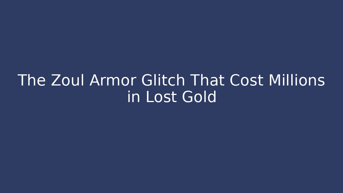 The Zoul Armor Glitch That Cost Millions in Lost Gold