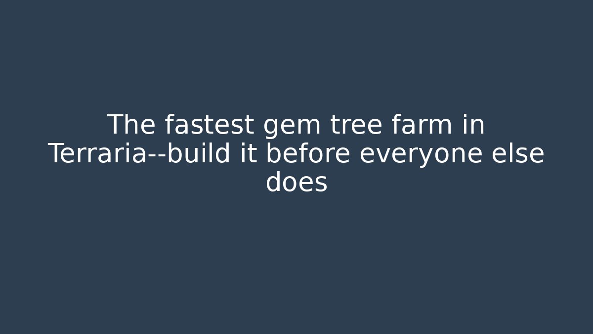The fastest gem tree farm in Terraria—build it before everyone else does